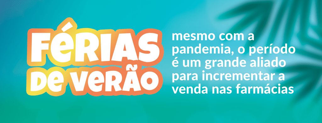 Férias de Verão: mesmo com a pandemia, o período é um grande aliado para incrementar a venda nas farmácias