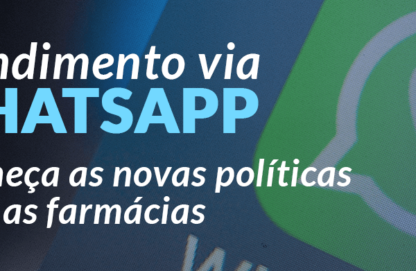 Atendimento via WhatsApp: conheça as novas políticas para as farmácias