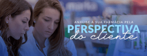 Fidelização de clientes analise a sua farmácia por outra perspectiva