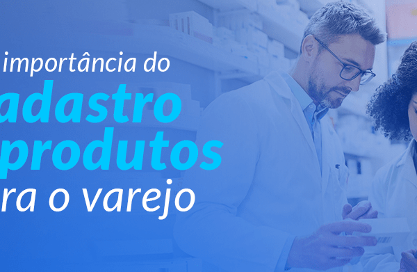 Cadastro de produtos entenda a importância para o varejo