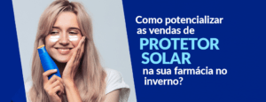 Protetor solar como potencializar as vendas no inverno