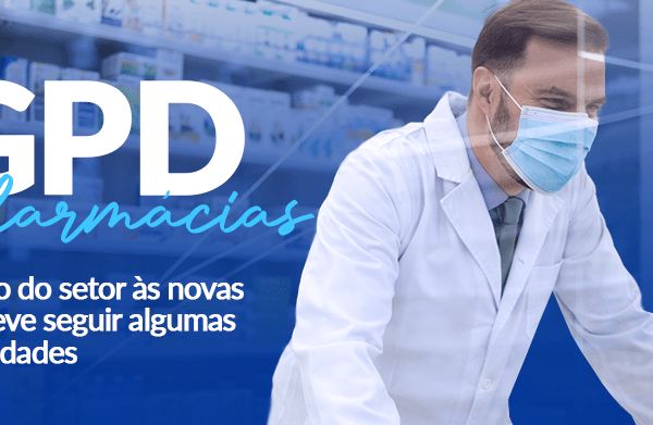 LGPD nas farmácias setor precisa se adequar as novas normas