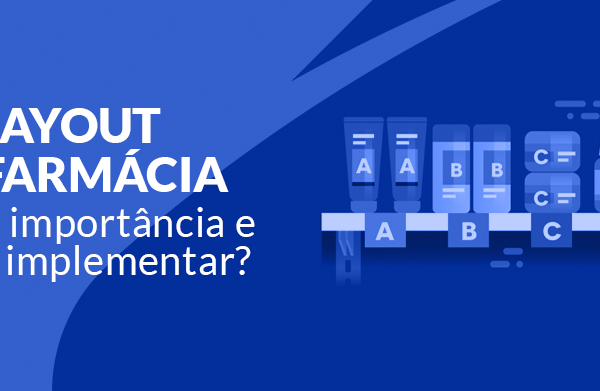 Layout de farmácia: qual a importância e como implementar?