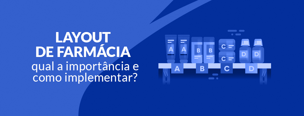 Layout de farmácia: qual a importância e como implementar?