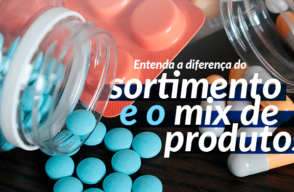 Entenda a diferença entre o sortimento e o mix de produtos