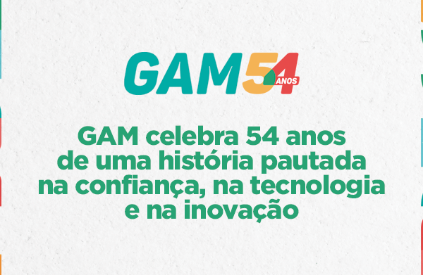 GAM 54 anos: uma história alicerçada na confiança, tecnologia e inovação