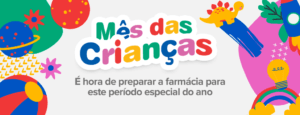 Mês das Crianças: é hora de preparar a farmácia para este período do ano