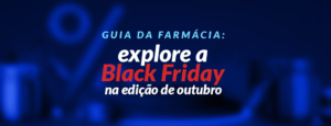 Explore a Black Friday em outubro em sua farmácia