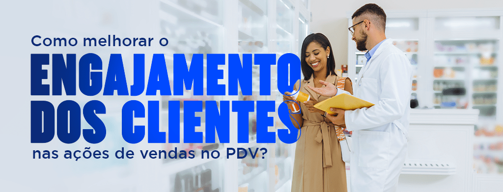 Como melhorar o engajamento dos clientes nas ações de vendas no PDV?